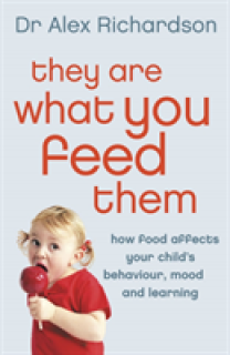 They Are What You Feed Them: How Food Can Improve Your Child's Behaviour, Mood and Learning
