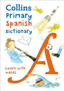 Collins Primary Spanish Dictionary: Get Started, for Ages 7-11