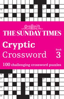 Sunday Times Cryptic Crossword Book 3: 100 Challenging Crossword Puzzles