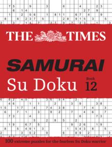 Times Samurai Su Doku 12: 100 Extreme Puzzles for the Fearless Su Doku Warrior