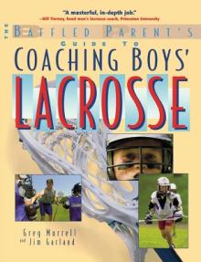 The Baffled Parent's Guide to Coaching Boys' Lacrosse
