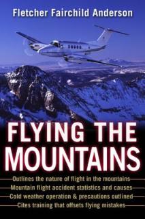 Flying the Mountains: A Training Manual for Flying Single-Engine Aircraft