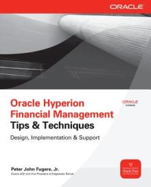 Oracle Hyperion Financial Management Tips & Techniques: Design, Implementation & Support