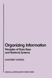 Organizing Information: Principles of Data Base and Retrieval Systems