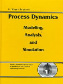 Process Dynamics: Modeling, Analysis and Simulation [With Includes Platform-Independent M-Files for MATLAB..]