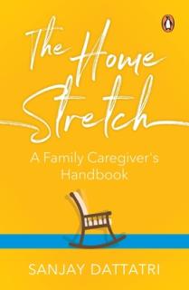 The Home Stretch: A Family Caregiver's Handbook