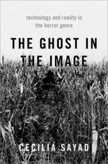 The Ghost in the Image: Technology and Reality in the Horror Genre