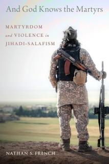 And God Knows the Martyrs: Martyrdom and Violence in Jihadi-Salafism
