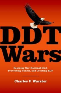 DDT Wars: Rescuing Our National Bird, Preventing Cancer, and Creating the Environmental Defense Fund