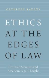 Ethics at the Edges of Law: Christian Moralists and American Legal Thought