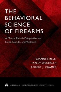 The Behavioral Science of Firearms: A Mental Health Perspective on Guns, Suicide, and Violence