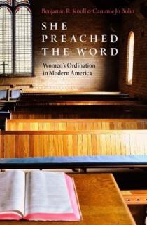 She Preached the Word: Women's Ordination in Modern America