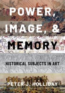 Power, Image, and Memory: Historical Subjects in Art