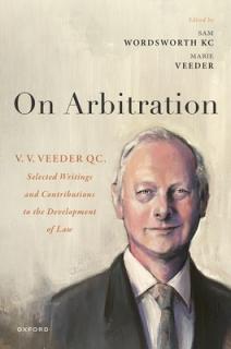On Arbitration: V. V. Veeder, Selected Writings and Contributions to the Development of Law