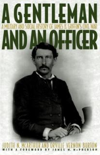 A Gentleman and an Officer: A Military and Social History of James B. Griffin's Civil War