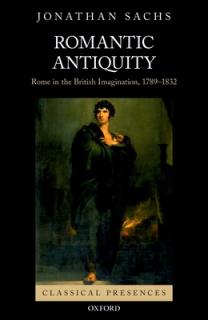 Romantic Antiquity: Rome in the British Imagination, 1789-1832