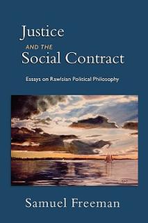 Justice and the Social Contract: Essays on Rawlsian Political Philosophy