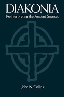 Diakonia: Re-Interpreting the Ancient Sources