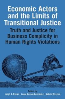Economic Actors and the Limits of Transitional Justice: Truth and Justice for Business Complicity in Human Rights Violations