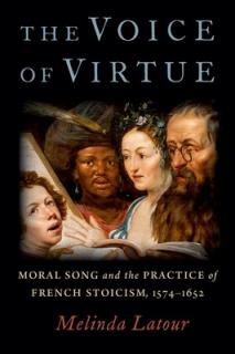 The Voice of Virtue: Moral Song and the Practice of French Stoicism, 1574-1652