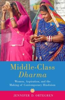 Middle-Class Dharma: Gender, Aspiration, and the Making of Contemporary Hinduism
