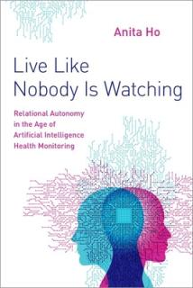Live Like Nobody Is Watching: Relational Autonomy in the Age of Artificial Intelligence Health Monitoring