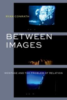Between Images: Montage and the Problem of Relation