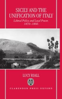 Sicily and the Unification of Italy: Liberal Policy and Local Power 1859-1866