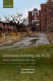 Contemporary Archaeology and the City: Creativity, Ruination, and Political Action