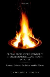 Global Regulatory Standards in Environmental and Health Disputes: Regulatory Coherence, Due Regard, and Due Diligence