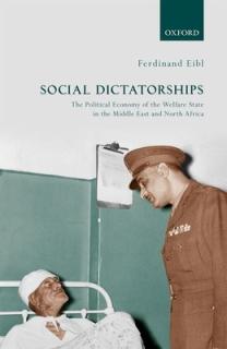 Social Dictatorships: The Political Economy of the Welfare State in the Middle East and North Africa