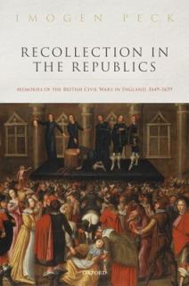Recollection in the Republics: Memories of the British Civil Wars in England, 1649-1659