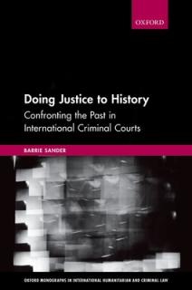 Doing Justice to History: Confronting the Past in International Criminal Courts