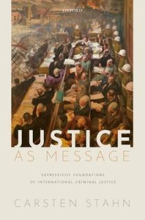 Justice as Message: Expressivist Foundations of International Criminal Justice
