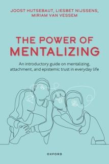 The Power of Mentalizing: An Introductory Guide on Mentalizing, Attachment, and Epistemic Trust for Mental Health Care Workers
