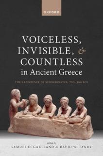 Voiceless, Invisible, and Countless in Ancient Greece: The Experience of Subordinates, 700--300 Bce