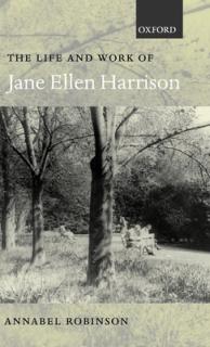 The Life and Work of Jane Ellen Harrison