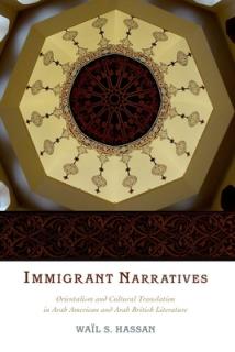 Immigrant Narratives: Orientalism and Cultural Translation in Arab American and Arab British Literature
