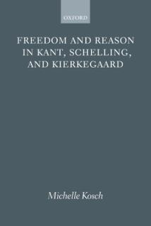 Freedom Reason Kant Schelling Kierke P
