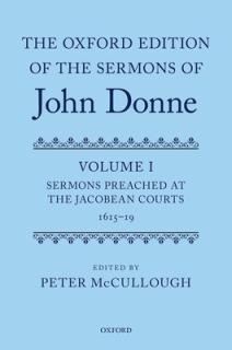 Oxford Edition of the Sermons of John Donne: Volume I: Sermons Preached at the Jacobean Courts, 1615-19 (Critical)