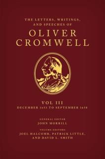 The Letters, Writings, and Speeches of Oliver Cromwell: Volume 3: 16 December 1653 to 2 September 1658