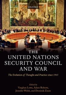 The United Nations Security Council and War The Evolution of Thought and Practice since 1945 (Hardback)