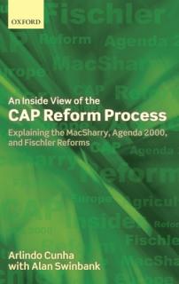 Inside View of the Cap Reform Process: Explaining the Macsharry, Agenda 2000, and Fischler Reforms