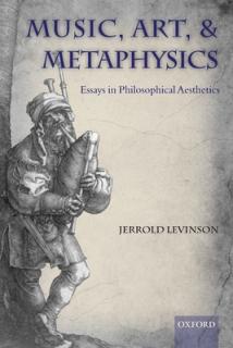 Music, Art, and Metaphysics: Essays in Philosophica Aesthetics