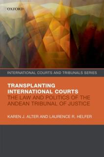 Transplanting International Courts: The Law and Politics of the Andean Tribunal of Justice