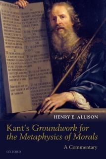Kant's Groundwork for the Metaphysics of Morals: A Commentary
