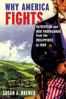 Why America Fights: Patriotism and War Propaganda from the Philippines to Iraq