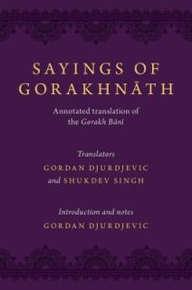 Sayings of Gorakhnath: Annotated Translation of the Gorakh Bani