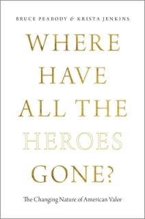 Where Have All the Heroes Gone?: The Changing Nature of American Valor