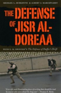 The Defense of Jisr Al-Doreaa: With E. D. Swinton's the Defence of Duffer's Drift""